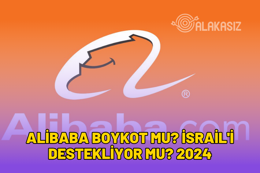 Alibaba Boykot Mu? İsrail’i Destekliyor Mu? 2024