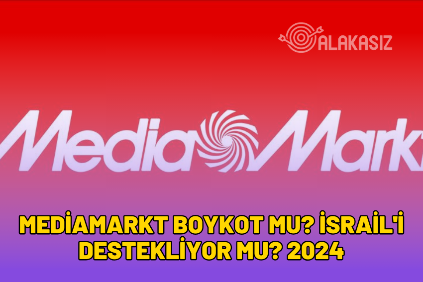 MediaMarkt Boykot Mu? İsrail’i Destekliyor Mu? 2024