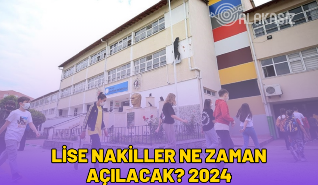 lise nakiller ne zaman açılacak