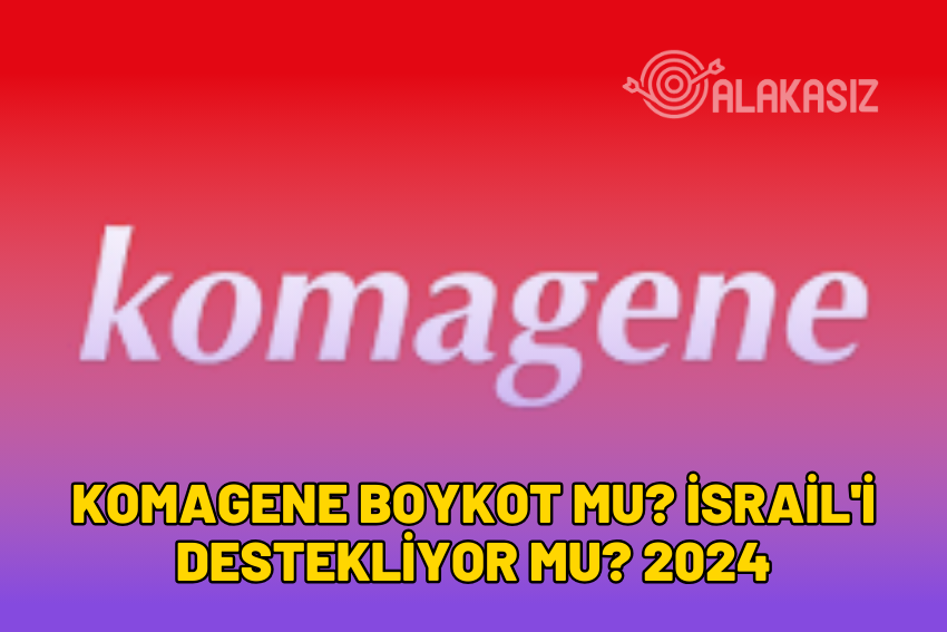 Komagene Boykot Mu? İsrail’i Destekliyor Mu? 2024