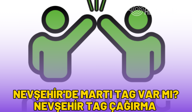 nevşehir'de martı tag var mı