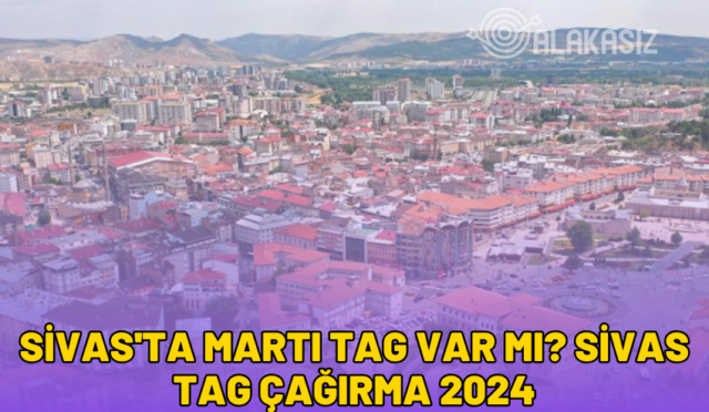 sivas'ta martı tag var mı