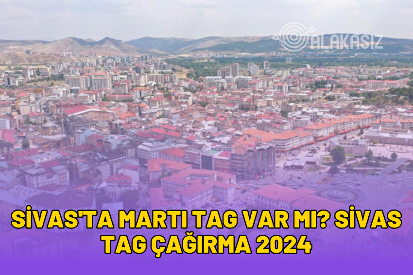 Sivas’ta Martı TAG Var mı? Sivas TAG Çağırma 2024