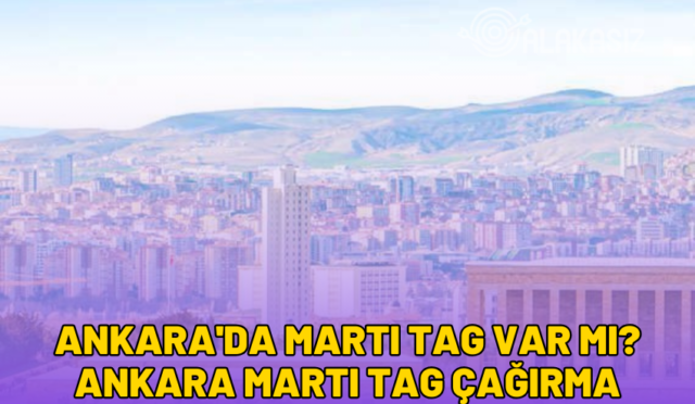 ankara'da martı tag var mı