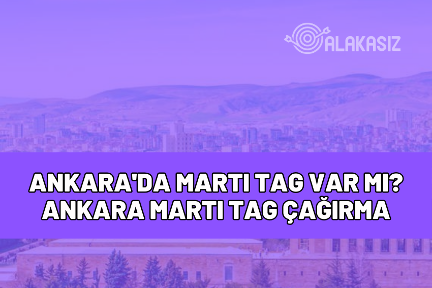 ankara'da martı tag var mı