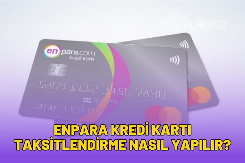 Enpara Kredi Kartı Taksitlendirme Nasıl Yapılır? 2024