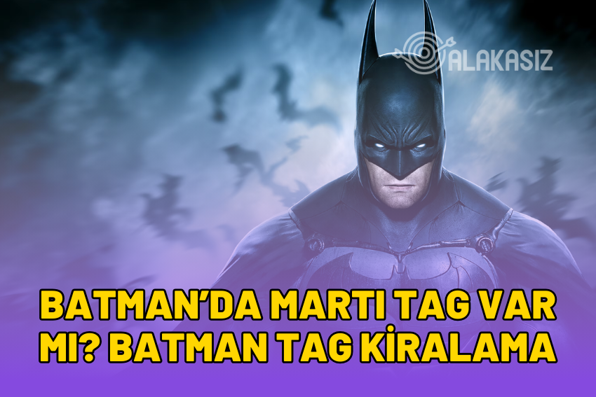 Batman’da Martı TAG Var mı? Batman TAG Kiralama 2024