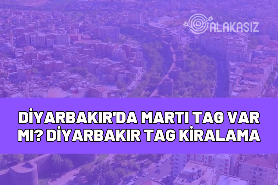 diyarbakır'da martı tag var mı