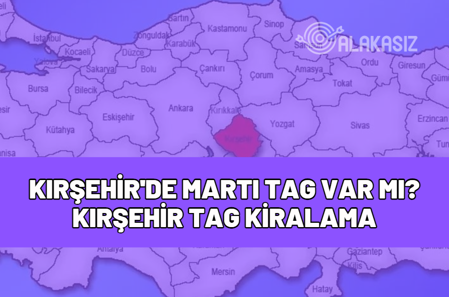 kırşehir'de martı tag var mı