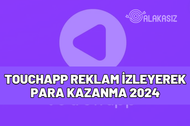 touchapp reklam izleyerek para kazanma