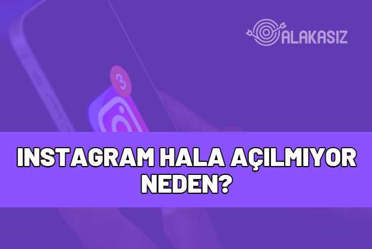 instagram hala açılmıyor 2024