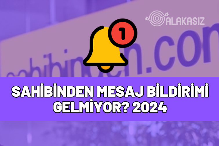 sahibinden mesaj bildirimi gelmiyor 2024