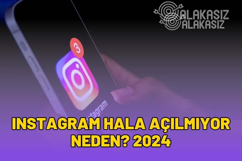 Instagram Hala Açılmıyor? 2024 Yasak Kalkmasına Rağmen Düzelmedi?