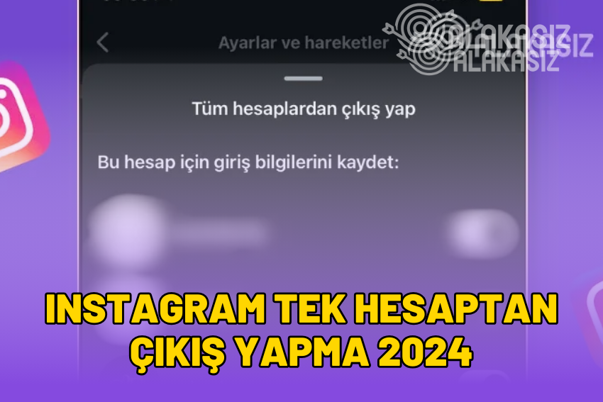 Instagram Tek Hesaptan Çıkış Yapma 2024?