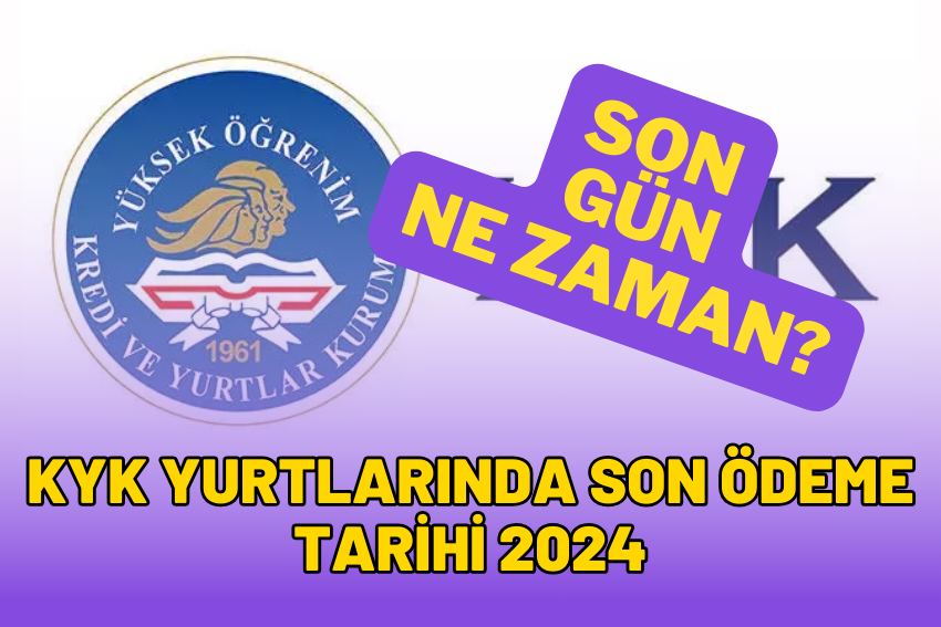 KYK Yurt Ücreti Son Ödeme Tarihi Ne Zaman? 2024 Son Gün Nedir?