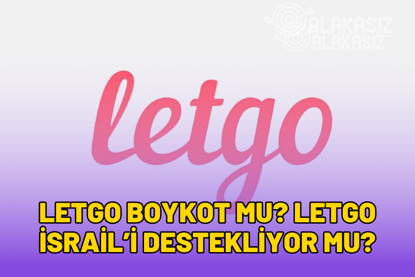 Letgo Boykot mu? Letgo İsrail’i Destekliyor mu?