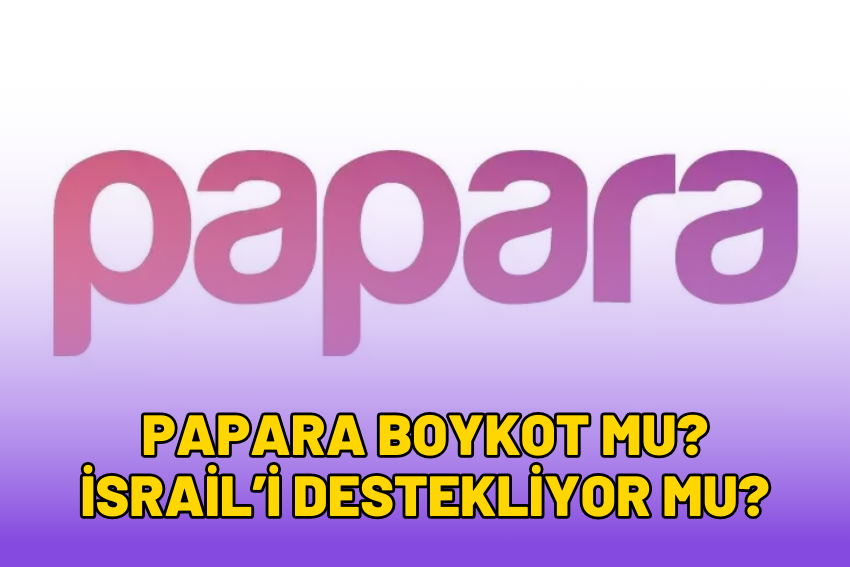 Papara Boykot mu? Papara İsrail’i Destekliyor mu?