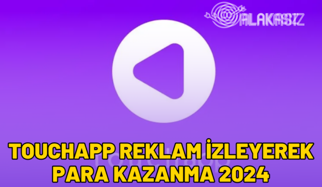 touchapp-reklam-izleyerek-para-kazanma