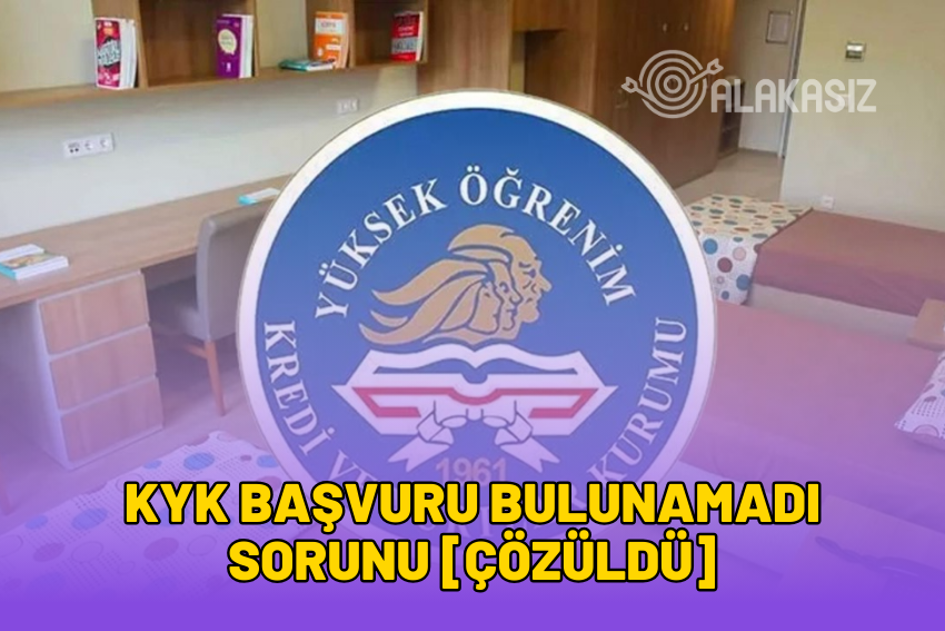 KYK Başvuru Bulunamadı Sorunu [ÇÖZÜLDÜ] 2024