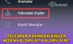 telegram yakındaki kişiler neden kaldırıldı
