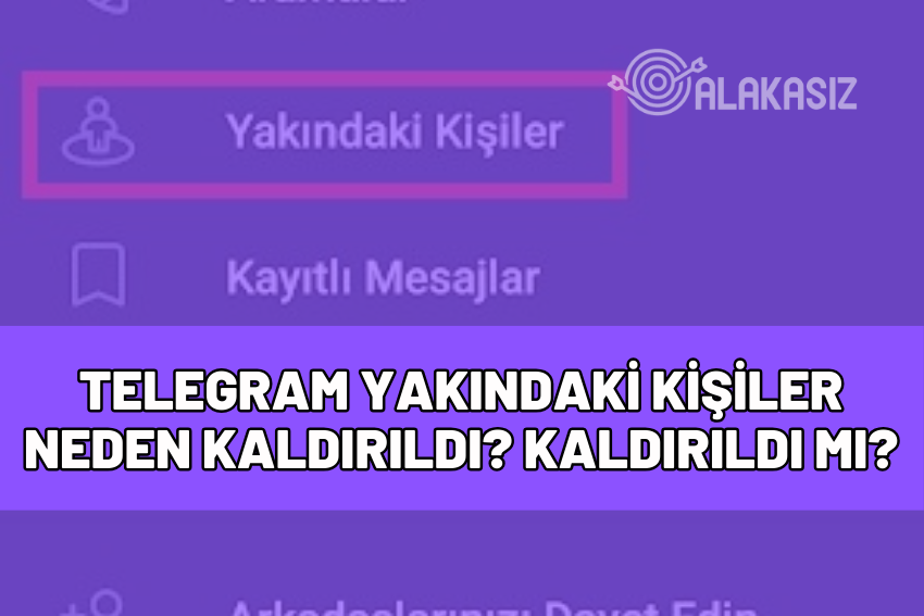 telegram yakındaki kişiler neden kaldırıldı