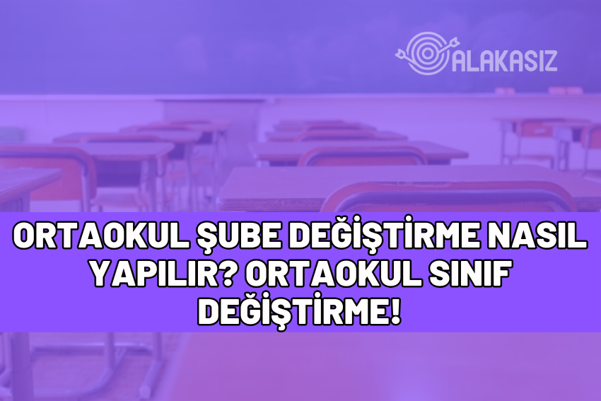 ortaokul şube değiştirme