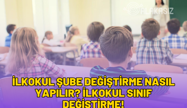 ilkokul şube değiştirme