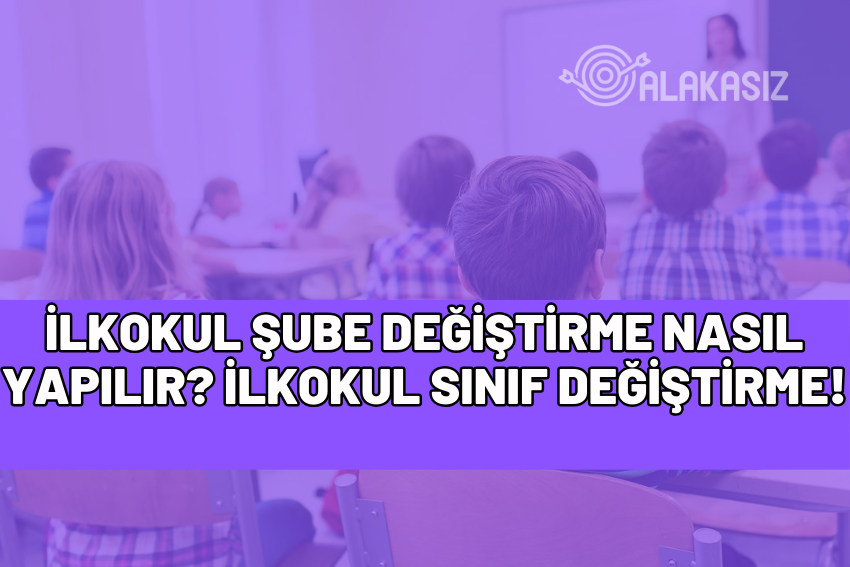 ilkokul şube değiştirme