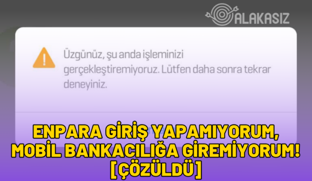 enpara giriş yapamıyorum