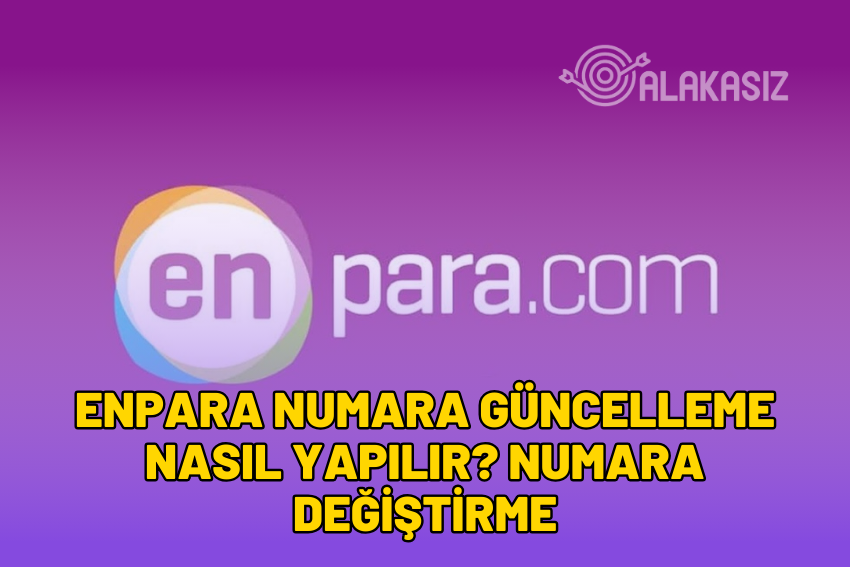 Enpara Numara Güncelleme Nasıl Yapılır? Numara Değiştirme 2024