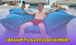 ibrahim tilaver (ebo) kimdir