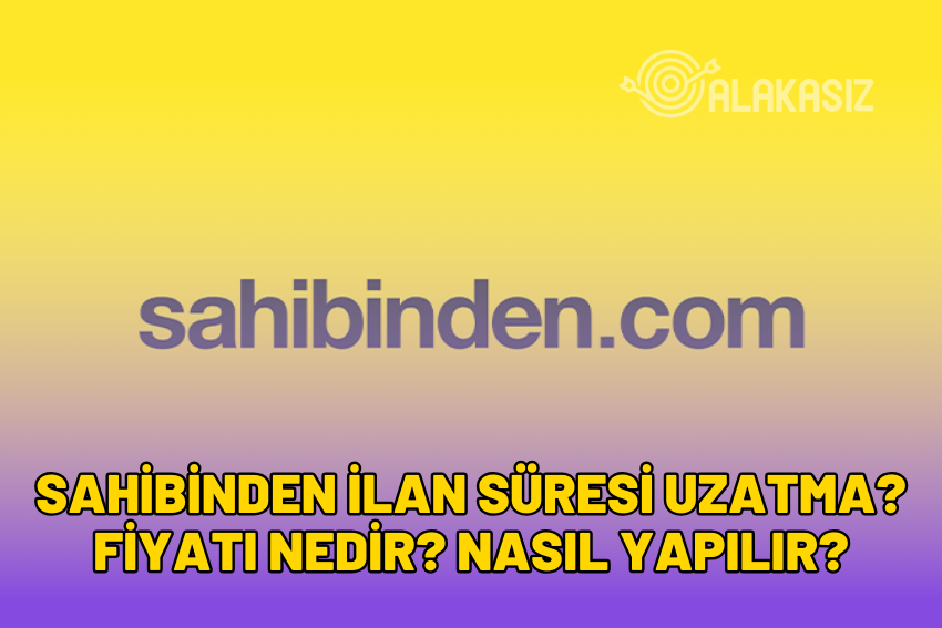 Sahibinden İlan Süresi Uzatma? Fiyatı Nedir? Nasıl Yapılır? 2024