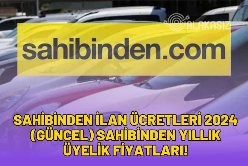 Sahibinden İlan Ücretleri 2024 (GÜNCEL) Sahibinden Yıllık Üyelik Fiyatları!