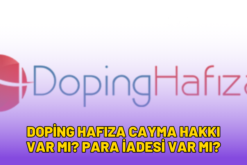 Doping Hafıza Cayma Hakkı Var mı? Para İadesi Var mı? 2024