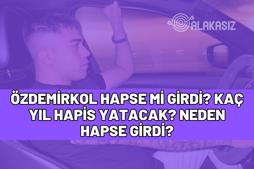 özdemirkol hapse mi girdi