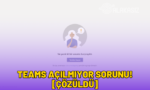 teams açılmıyor