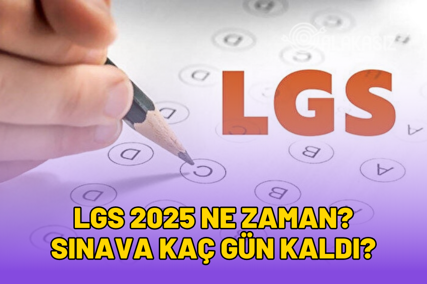 LGS 2025 Ne Zaman? Kaç Gün Kaldı?