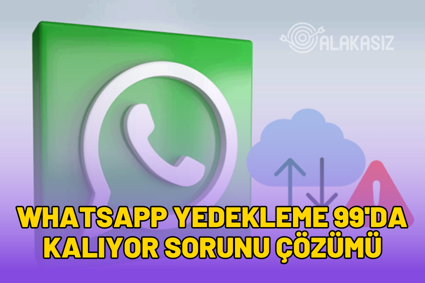 Whatsapp Yedekleme 99’da Kalıyor! Takılma Sorunu Çözümü