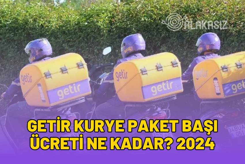 Getir Kurye Paket Başı Ücret Ne Kadar? 2024 Ne Kadar Kazanıyor?