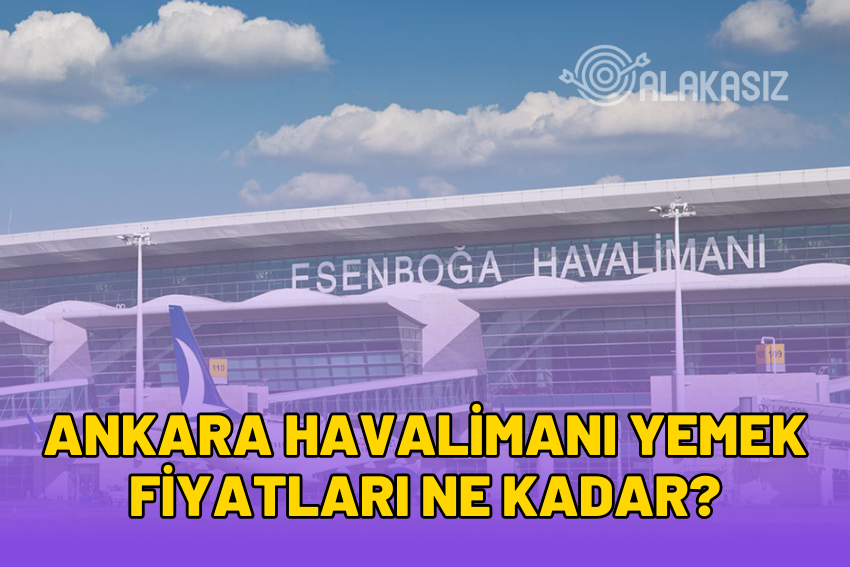 Ankara Havalimanı Yemek Fiyatları 2024