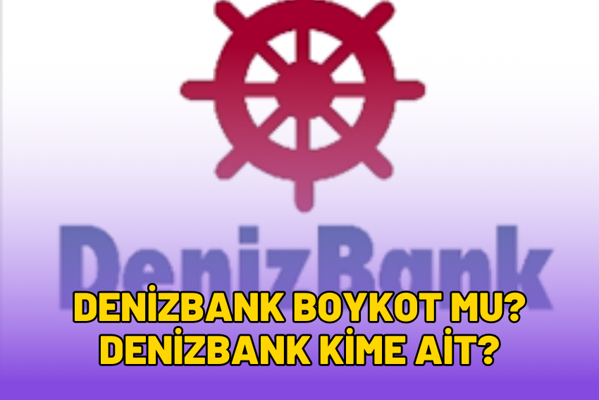 Denizbank Boykot mu? Denizbank İsrail’i Destekliyor mu?