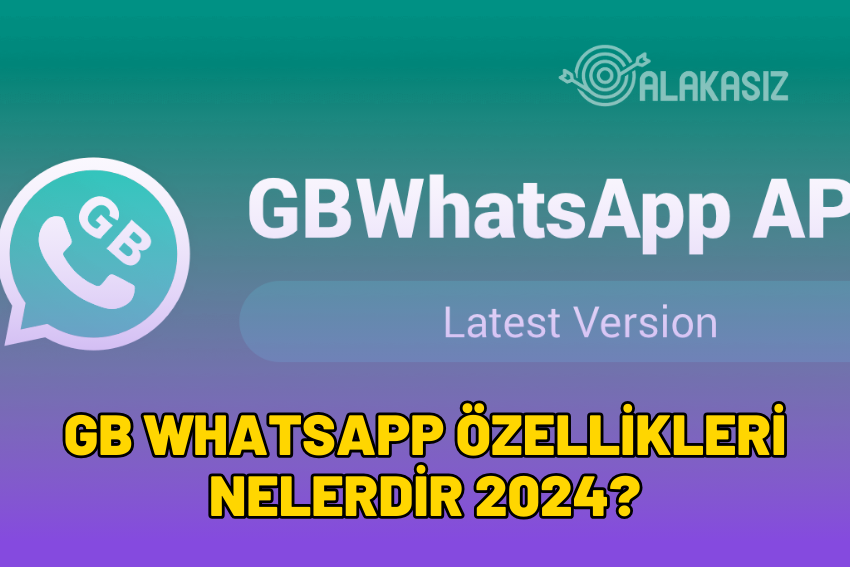 GB Whatsapp Özellikleri 2024: Nasıl Kullanılır?