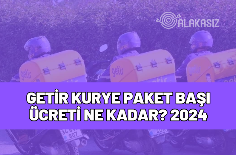 getir kurye paket başı ücret ne kadar