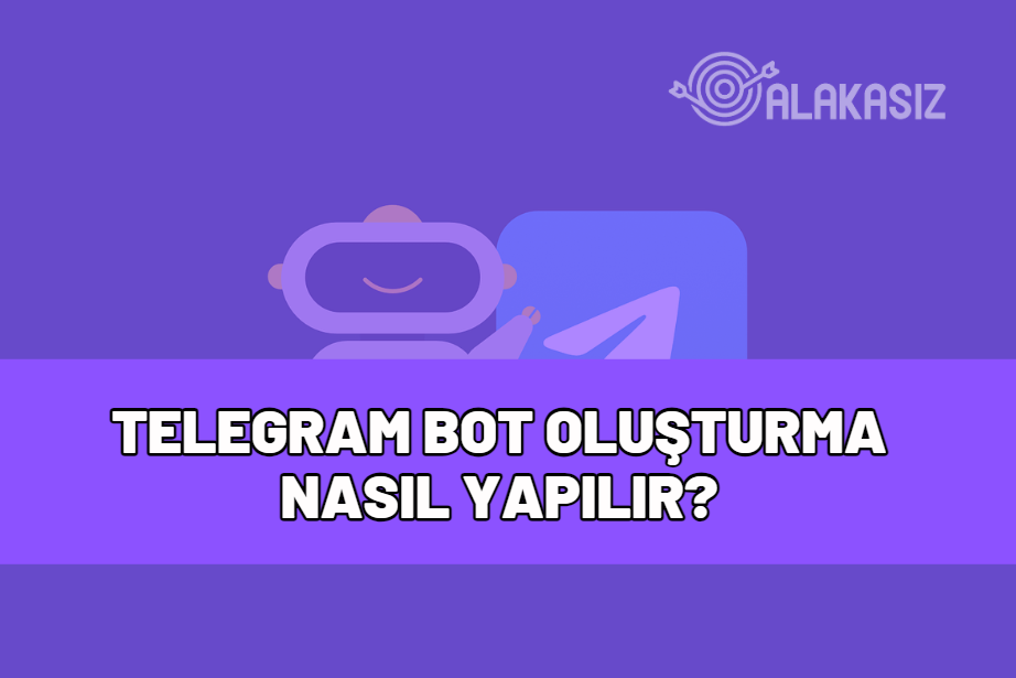 telegram bot oluşturma nasıl yapılır