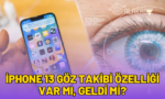iphone-13-goz-takibi-ozelligi