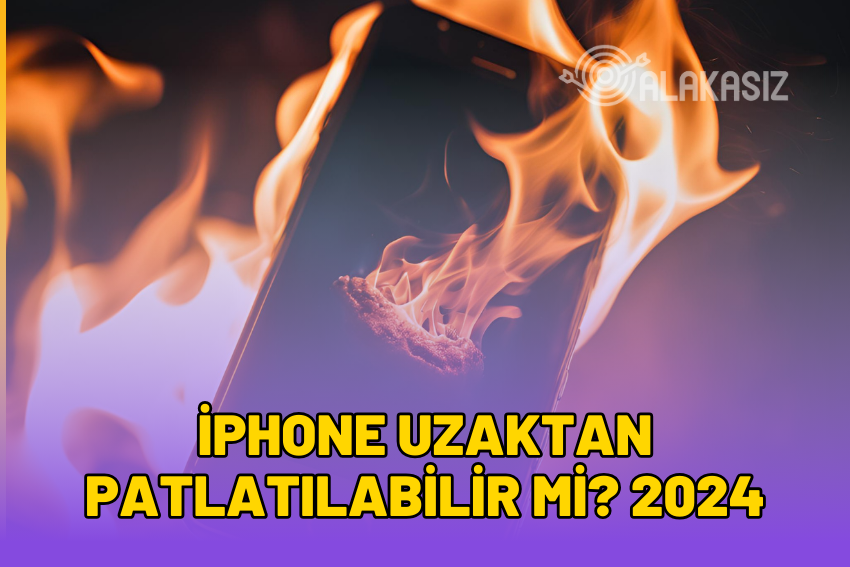 iPhone Uzaktan Patlatılabilir mi? (2024)