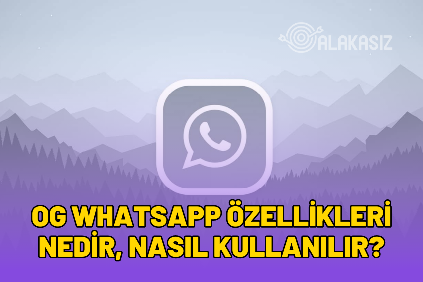 OG Whatsapp Özellikleri 2024: Nasıl Kullanılır? Ne İşe Yarar?