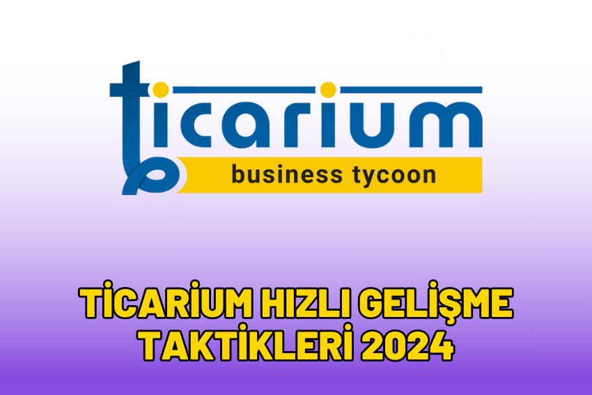 Ticarium Taktikleri 2024: En Hızlı Gelişme Yöntemi!