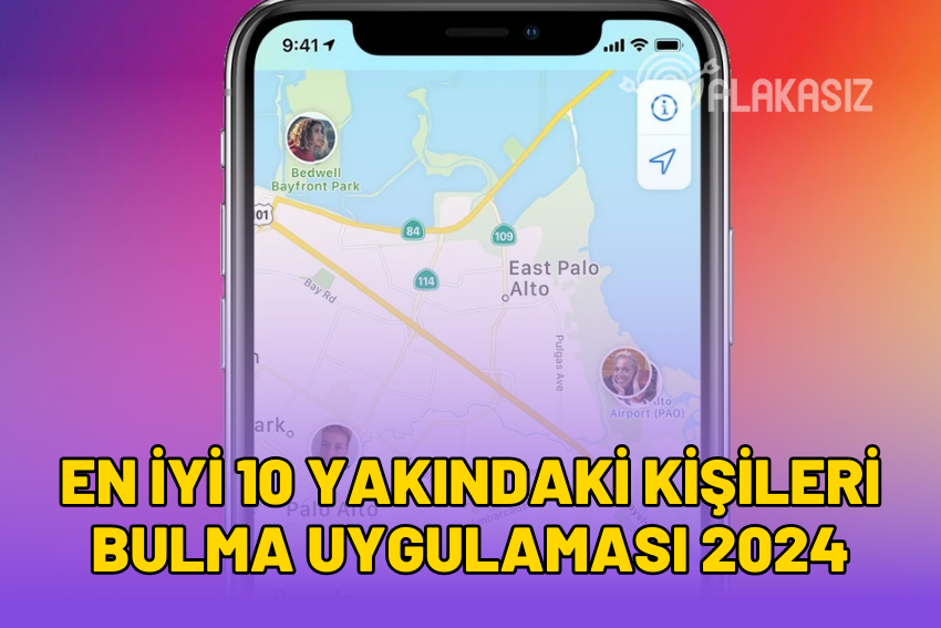 En İyi 10 Yakındaki Kişileri Bulma Uygulaması: 2024 Güncel Uygulamalar