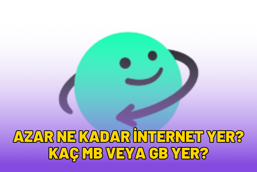 Azar Ne Kadar İnternet Yer? Kaç MB veya GB Yer? 2024